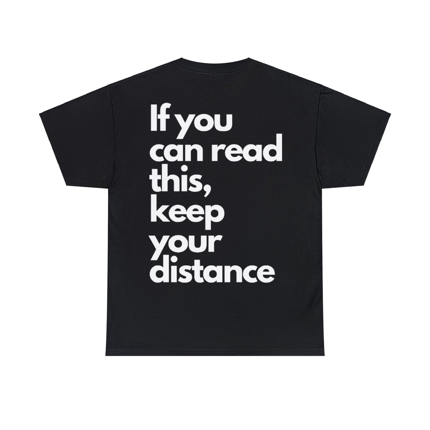 Unisex Heavy Cotton Tee Front/Back Print If you can read this, keep your distance 100% Baumwolle