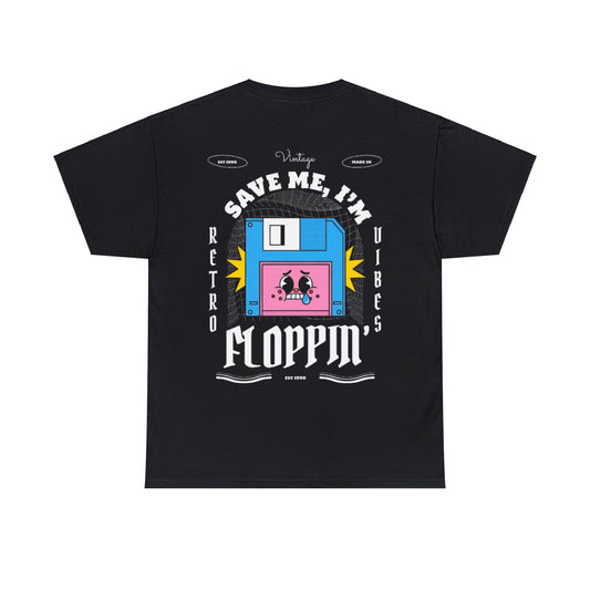 Save Me, I'm Floppin' T-Shirt aus 100% Baumwolle Unisex Heavy Cotton Tee Front/Back Print Retro Vintage Vibes Streetwear