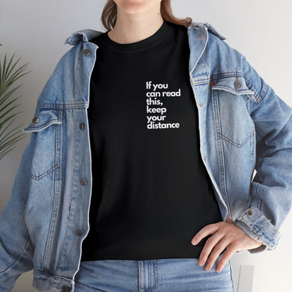 Unisex Heavy Cotton Tee Front/Back Print If you can read this, keep your distance 100% Baumwolle