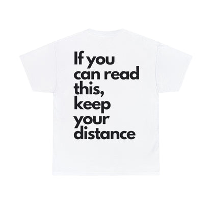 Unisex Heavy Cotton Tee Front/Back Print If you can read this, keep your distance 100% Baumwolle