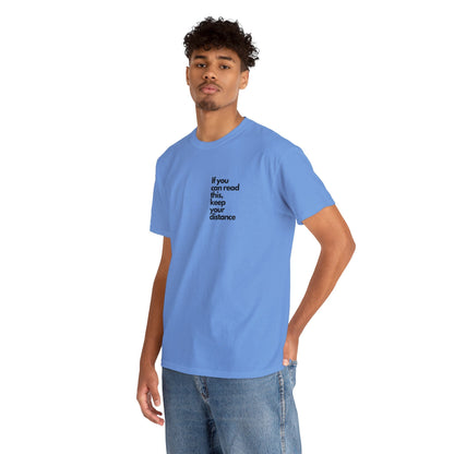 Unisex Heavy Cotton Tee Front/Back Print If you can read this, keep your distance 100% Baumwolle