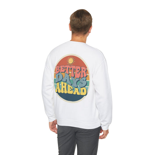 Better days Ahead Unisex Crewneck Sweatshirt Good Vibes Optimismus Farbenfroh